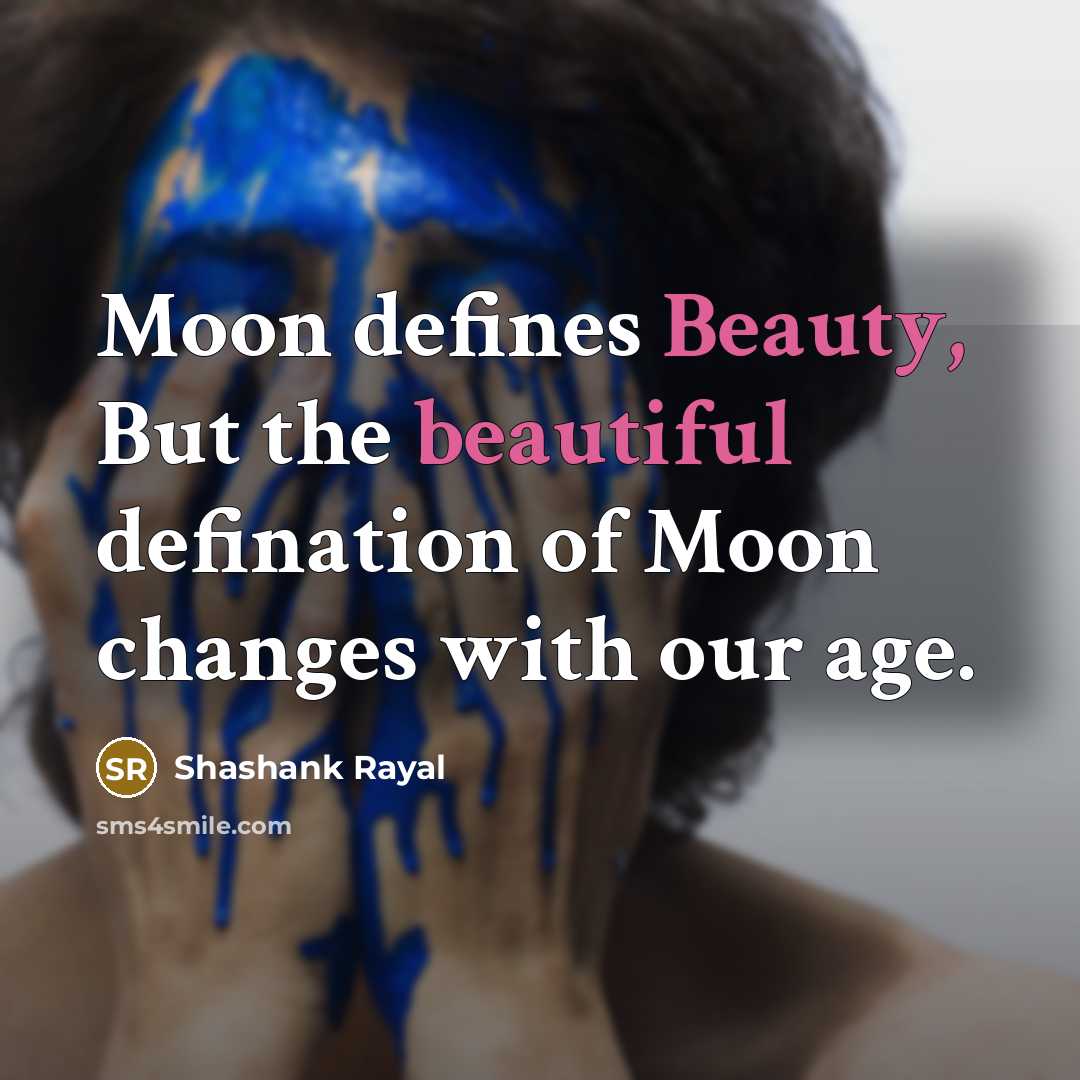 “Moon defines Beauty, But the beautiful defination of Moon changes…” quote by Shashank Rayal