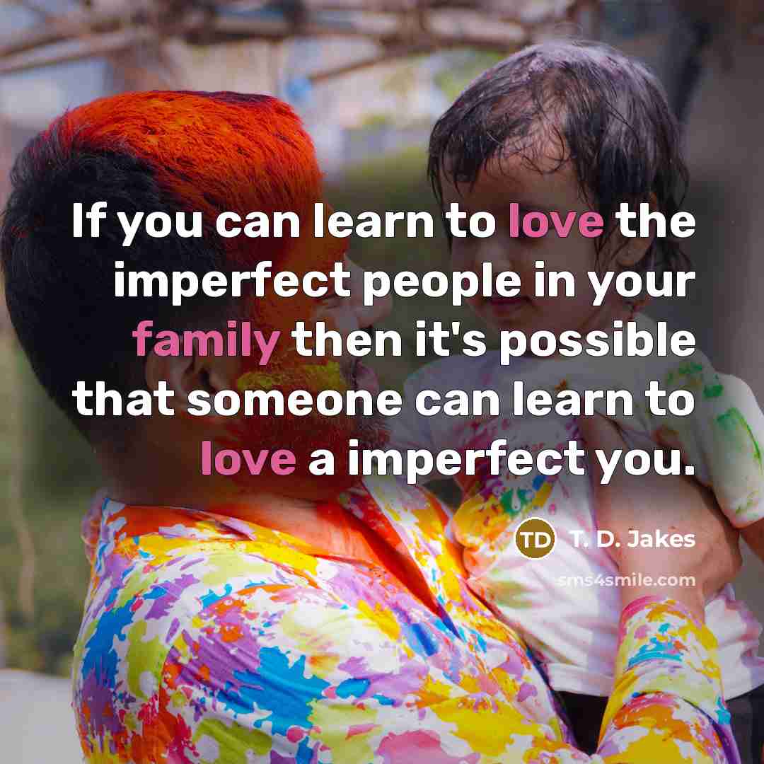“If you can learn to love the imperfect people in…” quote by T. D. Jakes