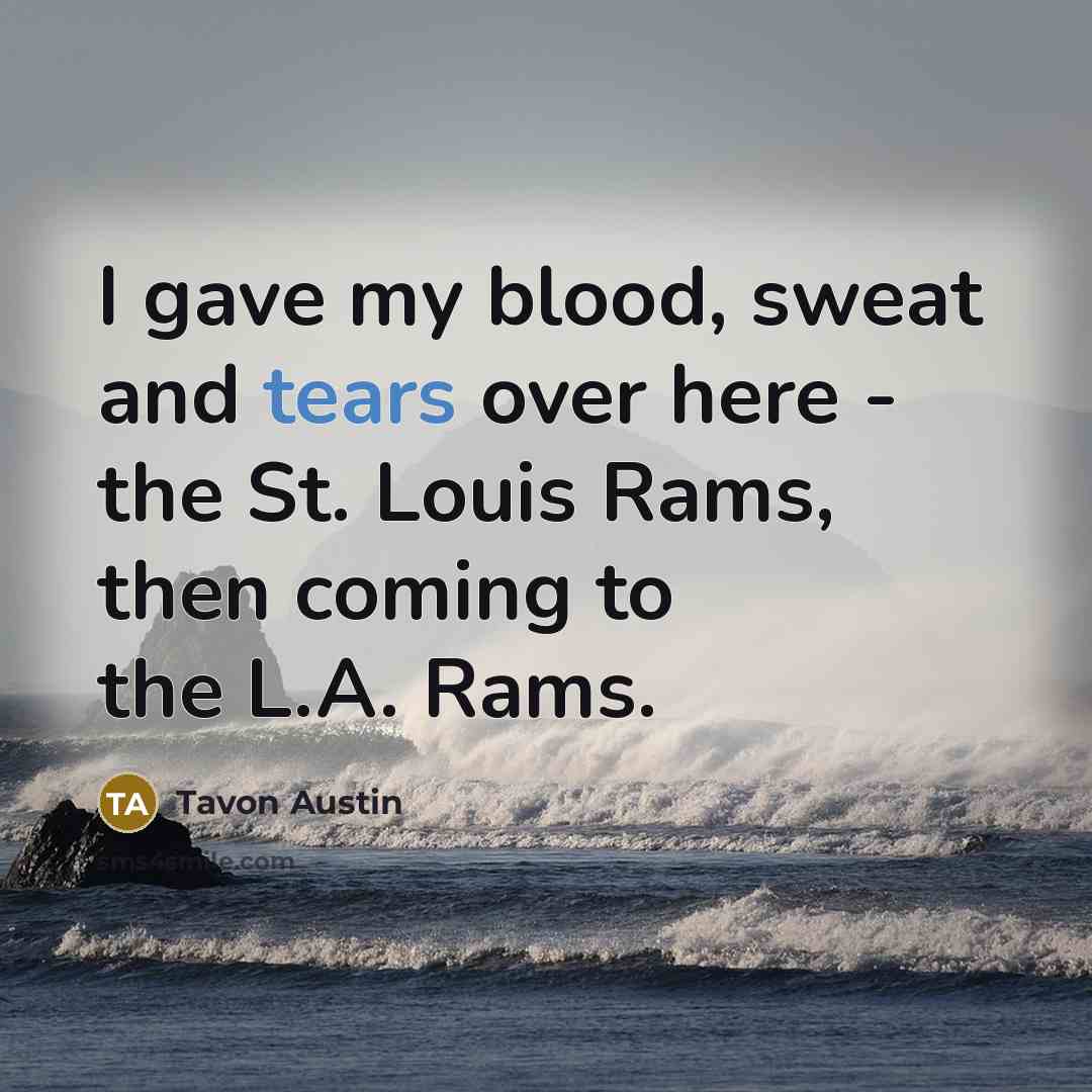 “I gave my blood, sweat and tears over here -…” quote by Tavon Austin