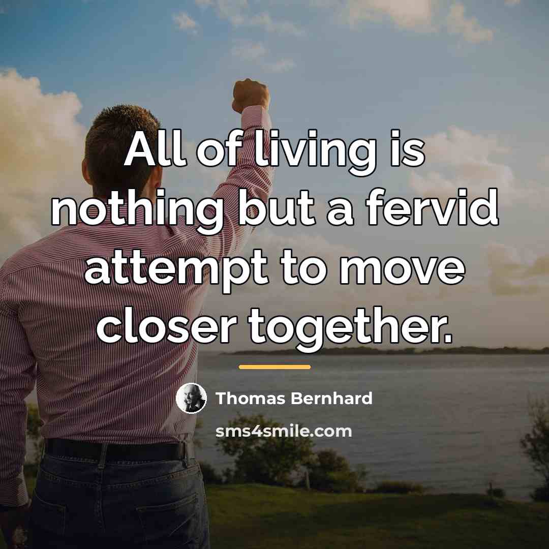 “All of living is nothing but a fervid attempt to…” quote by Thomas Bernhard