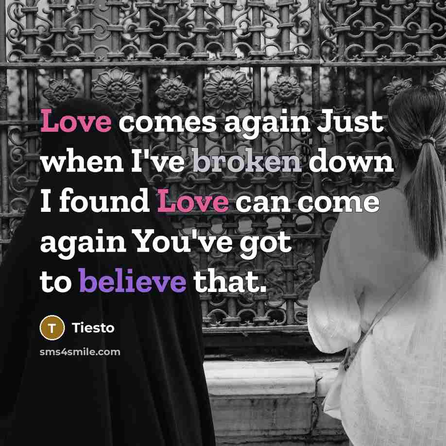 “Love comes again Just when I've broken down I found…” quote by Tiesto
