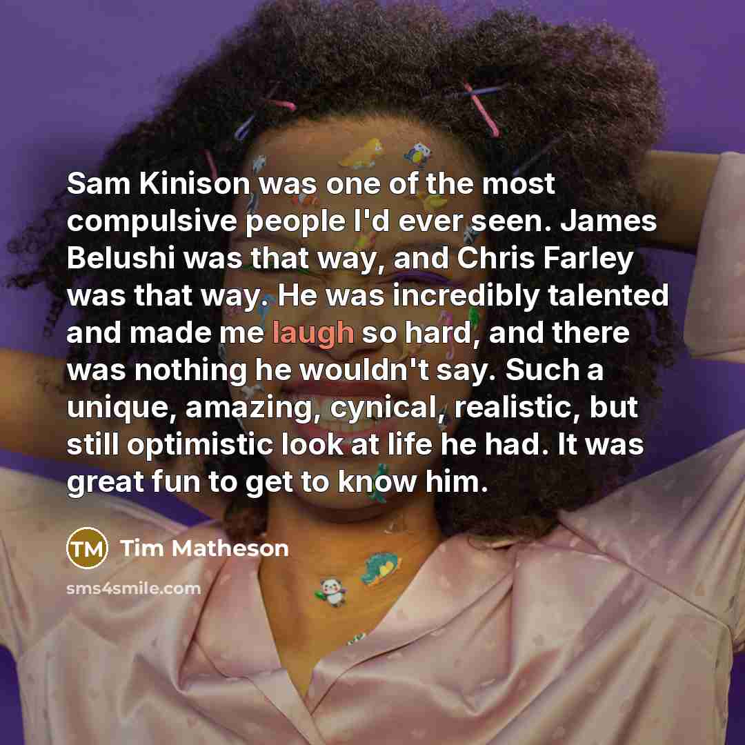 “Sam Kinison was one of the most compulsive people I'd…” quote by Tim Matheson
