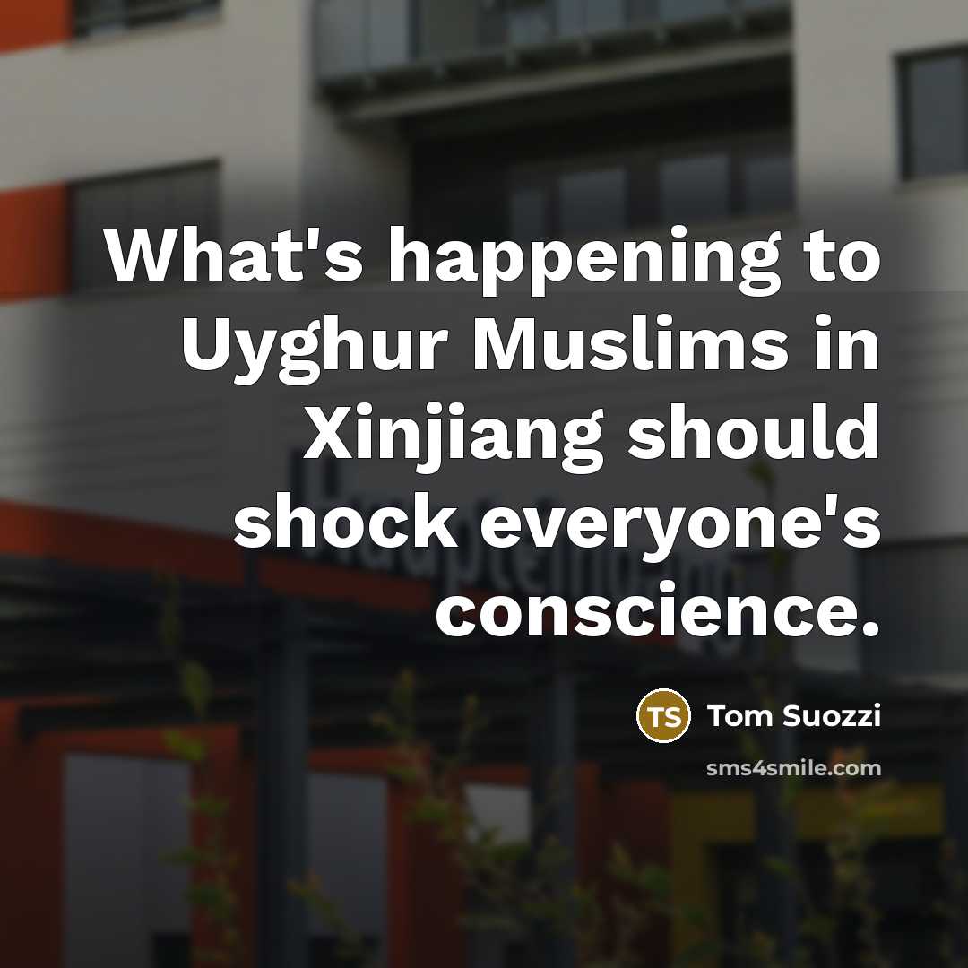 “What's happening to Uyghur Muslims in Xinjiang should shock everyone's…” quote by Tom Suozzi
