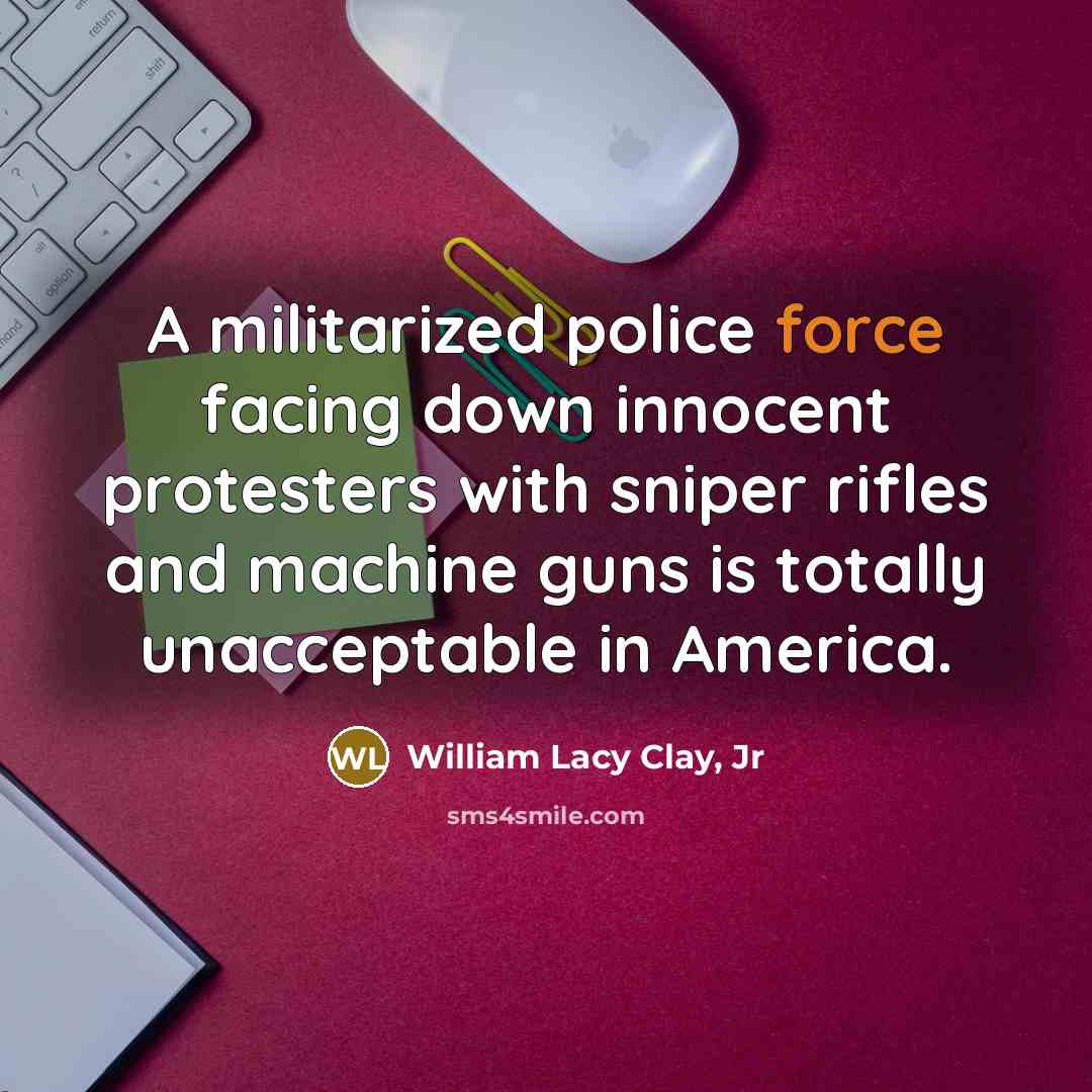 “A militarized police force facing down innocent protesters with sniper…” quote by William Lacy Clay, Jr