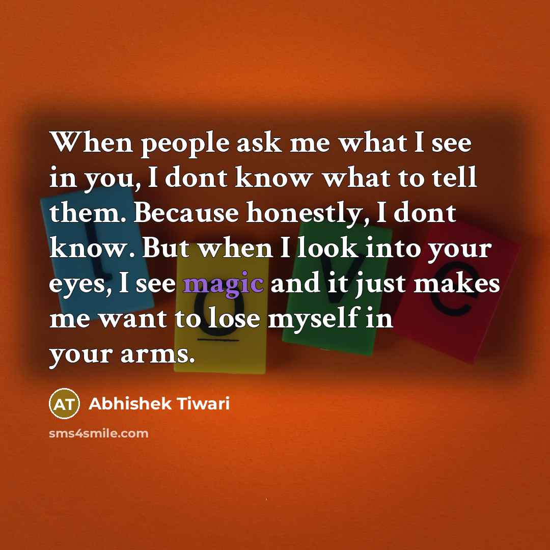 “When people ask me what I see in you, I…” quote by Abhishek Tiwari
