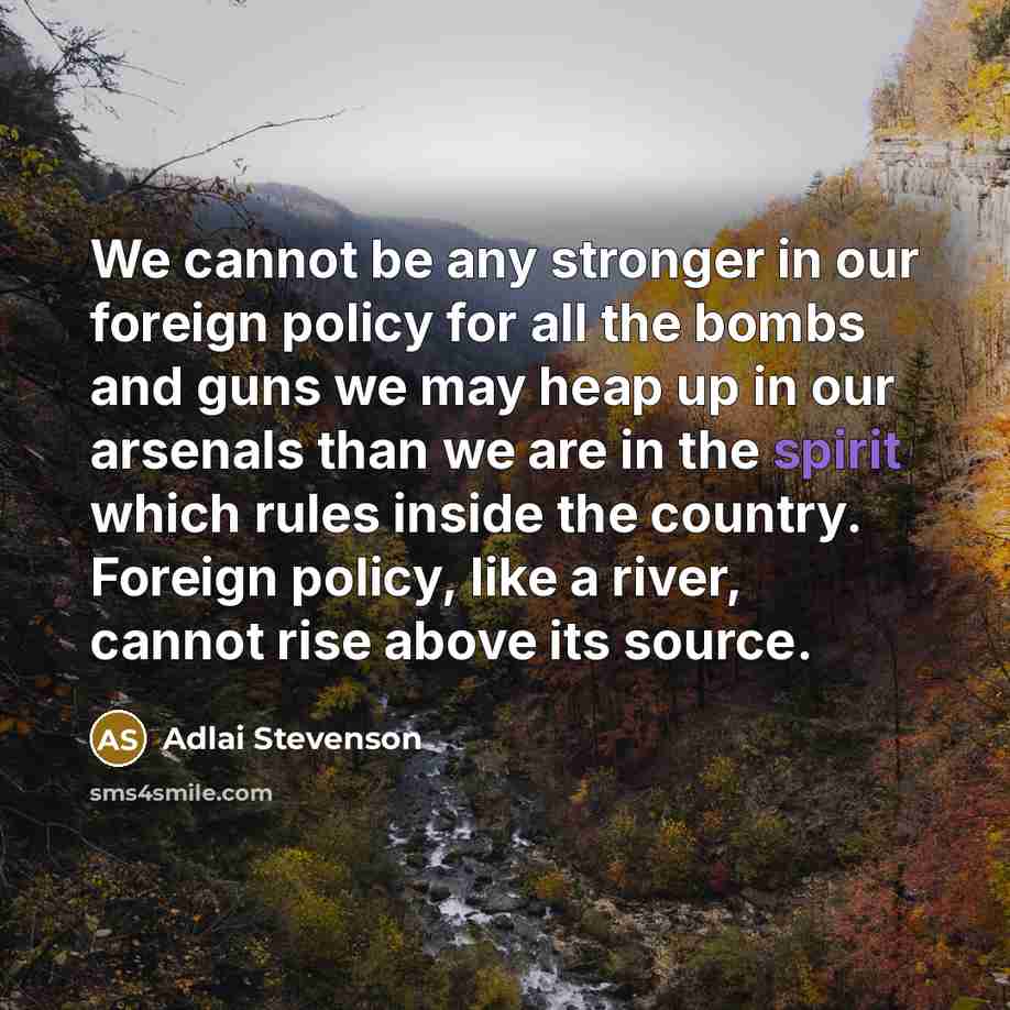 “We cannot be any stronger in our foreign policy for…” quote by Adlai Stevenson