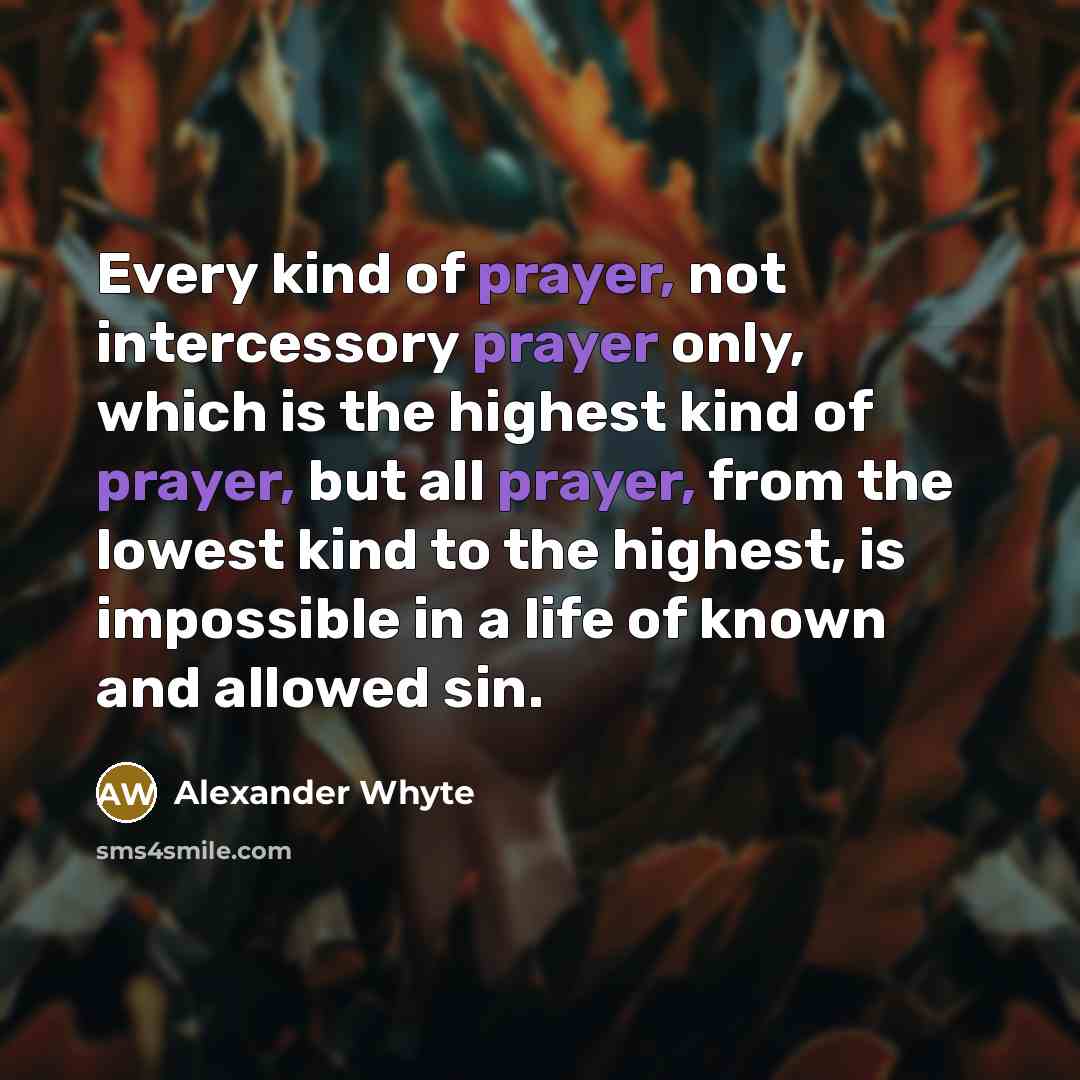 “Every kind of prayer, not intercessory prayer only, which is…” quote by Alexander Whyte