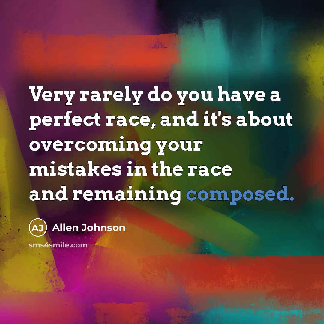 “Very rarely do you have a perfect race, and it's…” quote by Allen Johnson