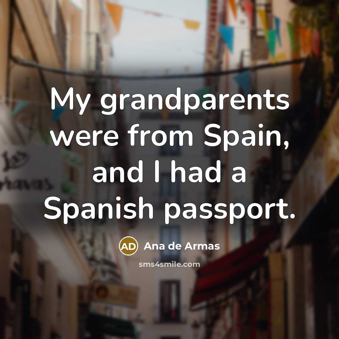 “My grandparents were from Spain, and I had a Spanish…” quote by Ana de Armas