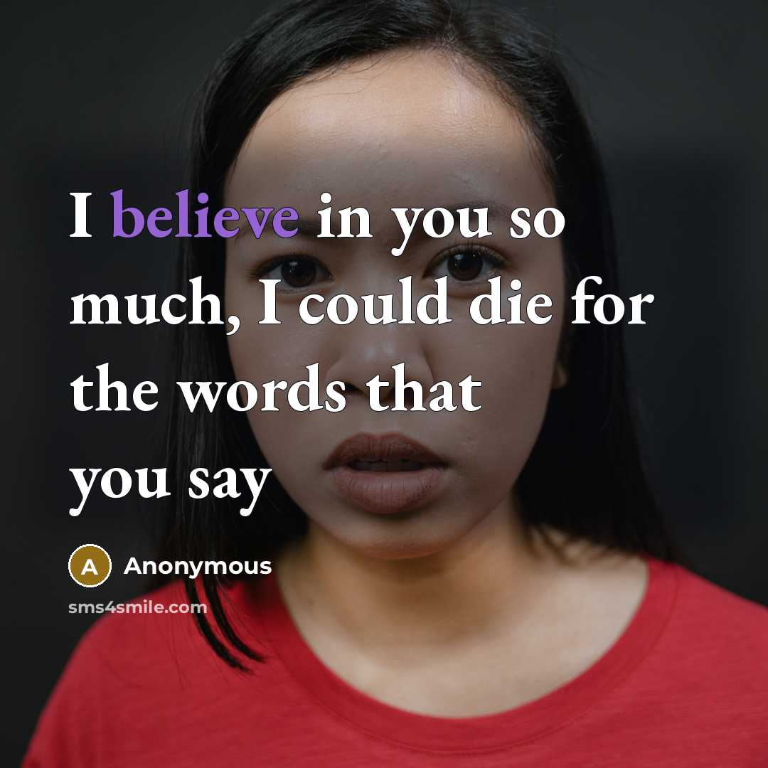 “I believe in you so much, I could die for…” quote by Anonymous