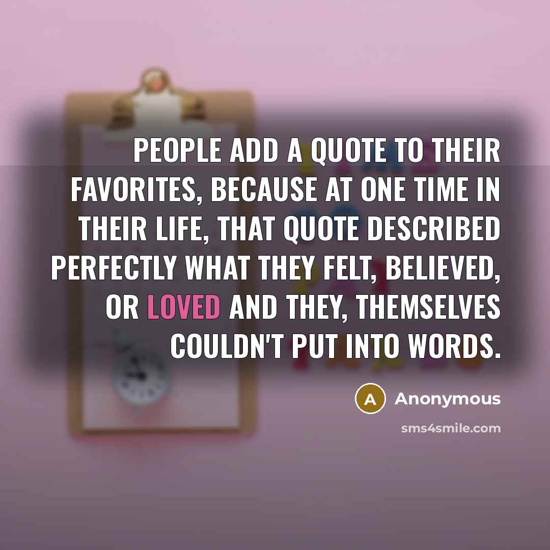 “People add a quote to their favorites, because at one…” quote by Anonymous