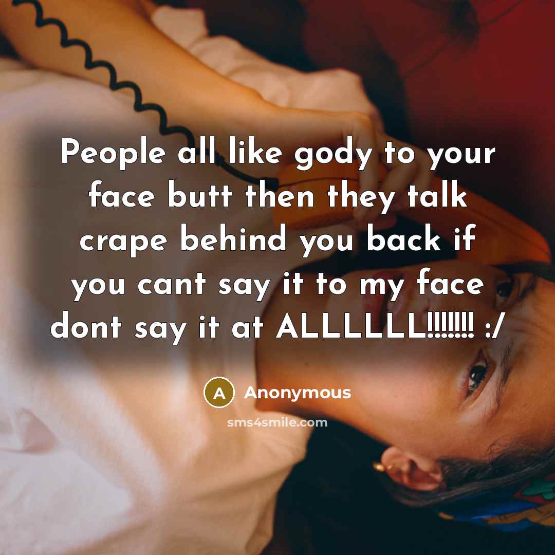 “People all like gody to your face butt then they…” quote by Anonymous