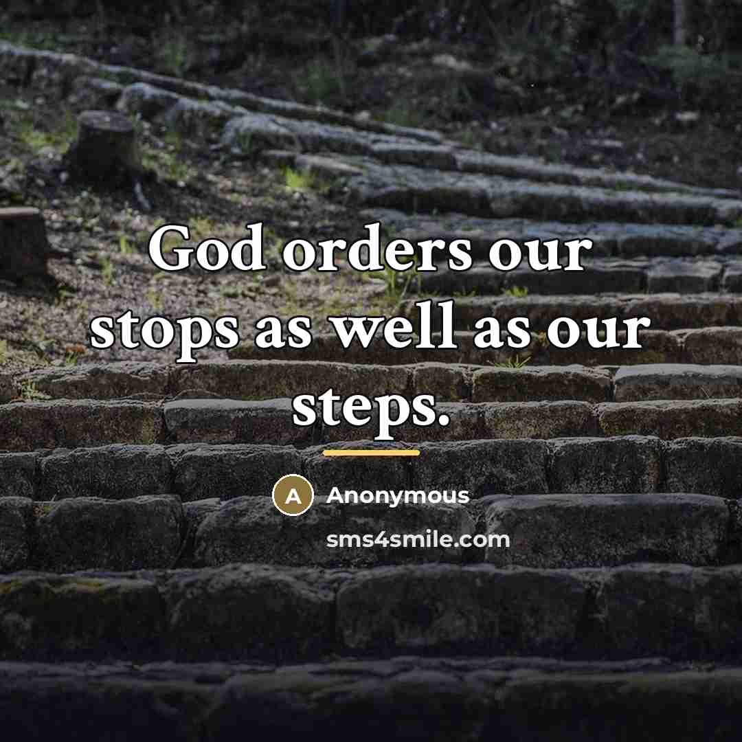 “God orders our stops as well as our steps.…” quote by Anonymous