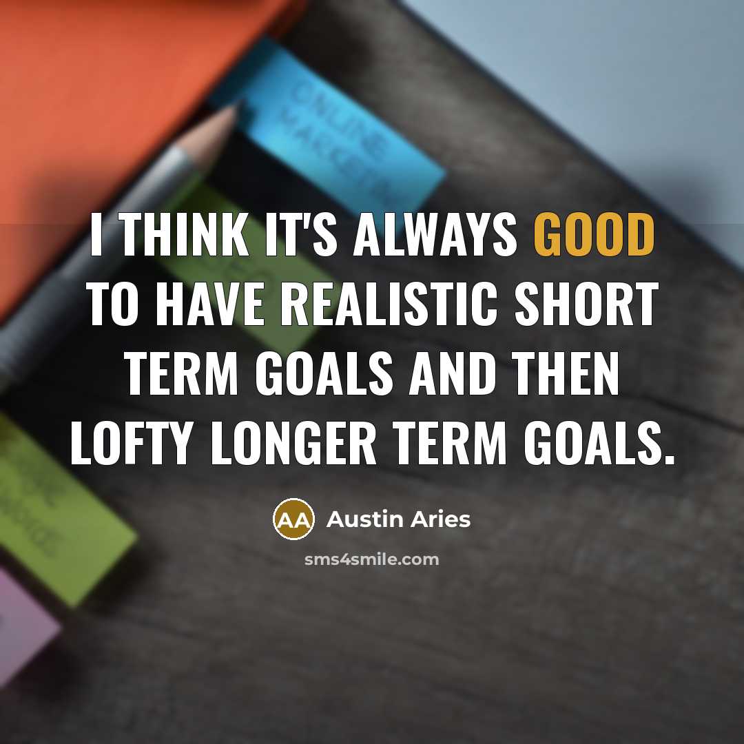 “I think it's always good to have realistic short term…” quote by Austin Aries