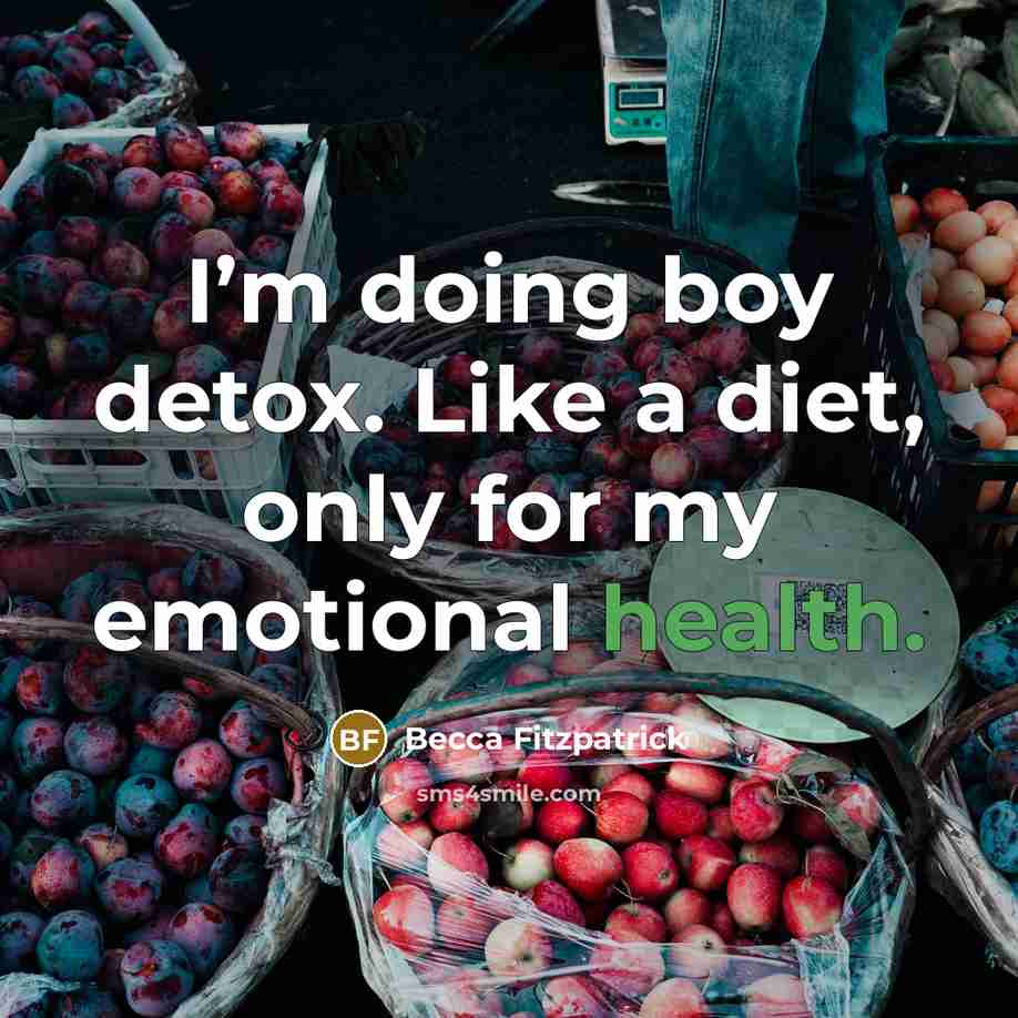 “I’m doing boy detox. Like a diet, only for my…” quote by Becca Fitzpatrick