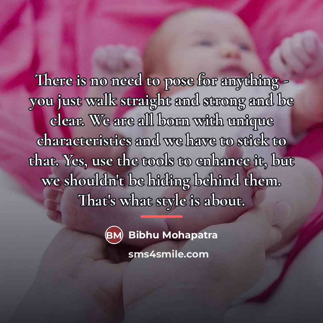 “There is no need to pose for anything - you…” quote by Bibhu Mohapatra