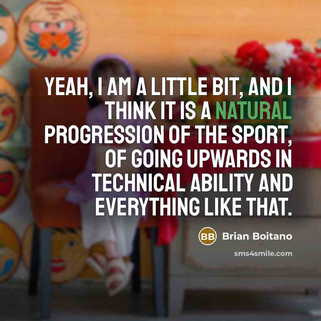 “Yeah, I am a little bit, and I think it…” quote by Brian Boitano
