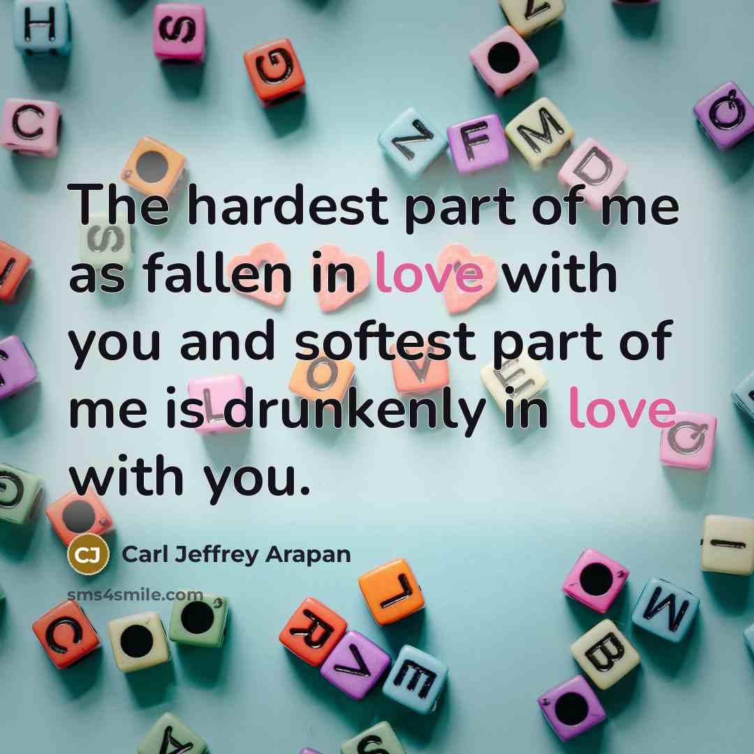 “The hardest part of me as fallen in love with…” quote by Carl Jeffrey Arapan