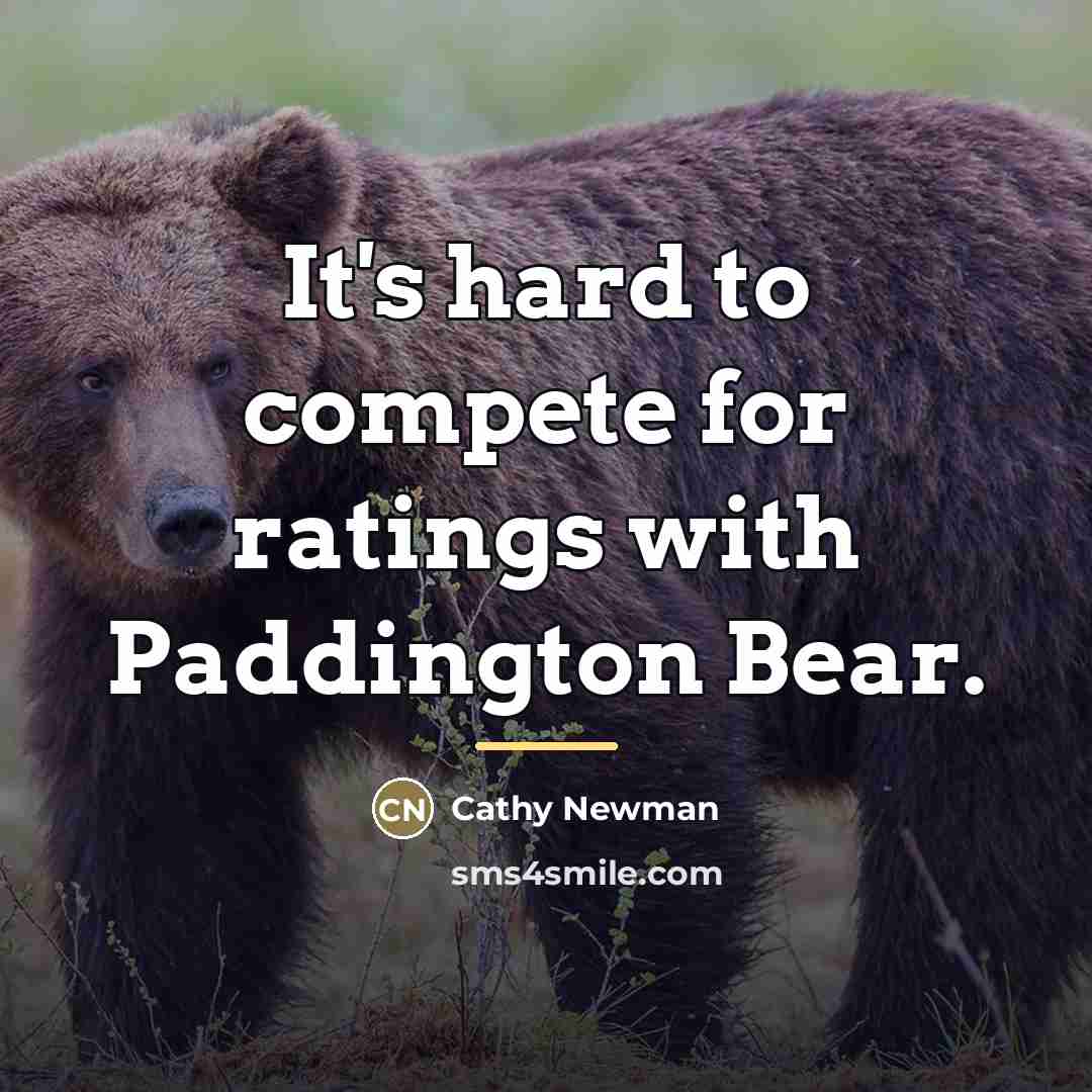 “It's hard to compete for ratings with Paddington Bear.…” quote by Cathy Newman