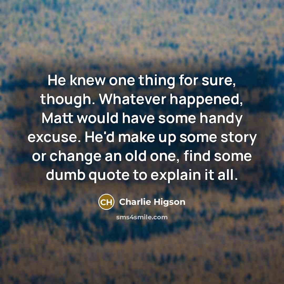 “He knew one thing for sure, though. Whatever happened, Matt…” quote by Charlie Higson