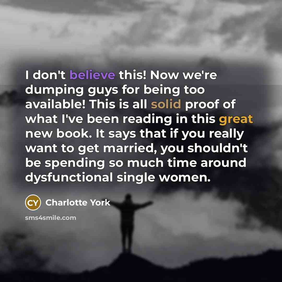 “I don't believe this! Now we're dumping guys for being…” quote by Charlotte York