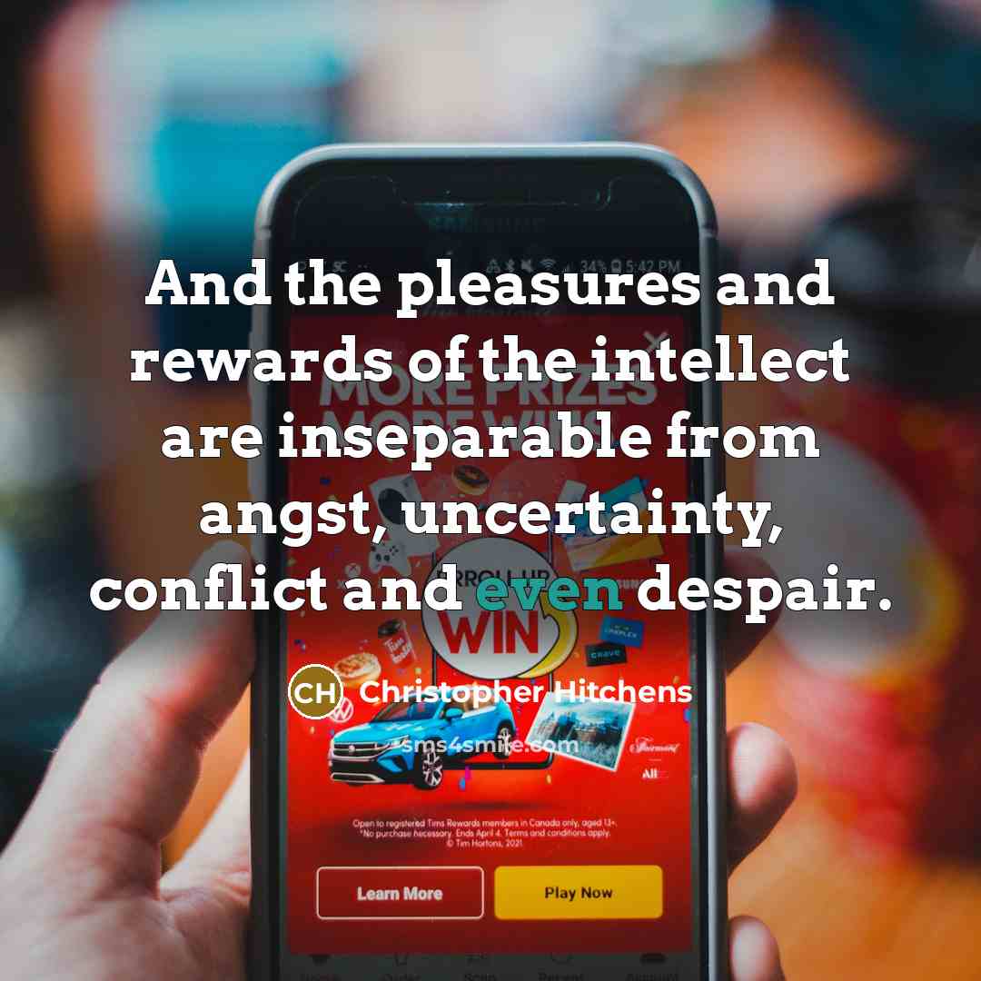 “And the pleasures and rewards of the intellect are inseparable…” quote by Christopher Hitchens