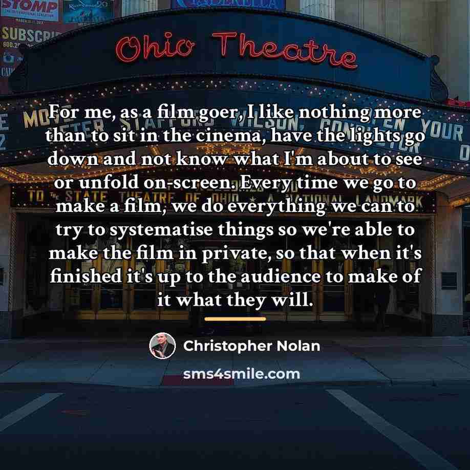 “For me, as a film goer, I like nothing more…” quote by Christopher Nolan