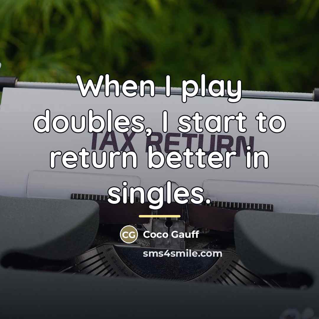 “When I play doubles, I start to return better in…” quote by Coco Gauff