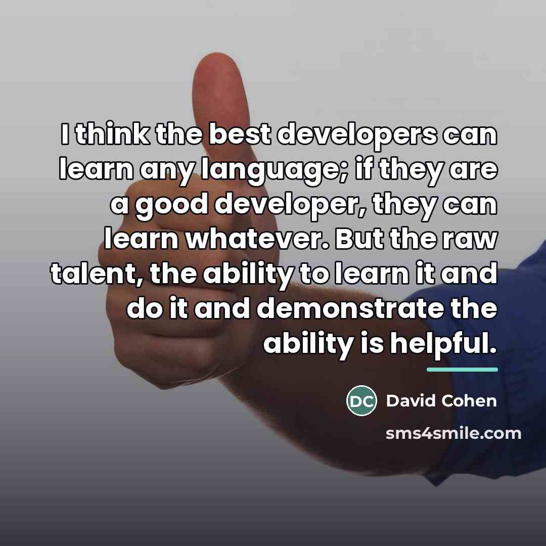 “I think the best developers can learn any language; if…” quote by David Cohen