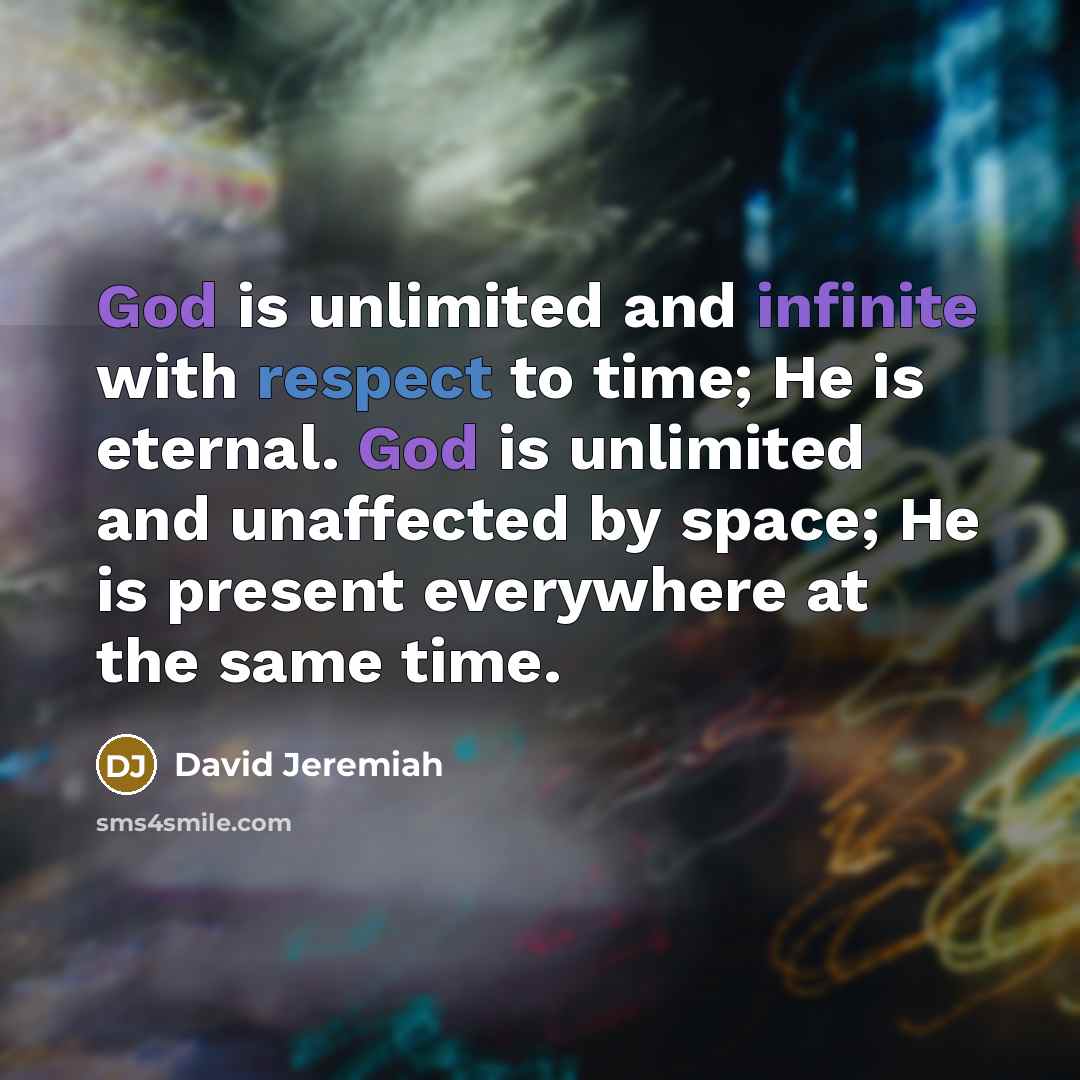 “God is unlimited and infinite with respect to time; He…” quote by David Jeremiah