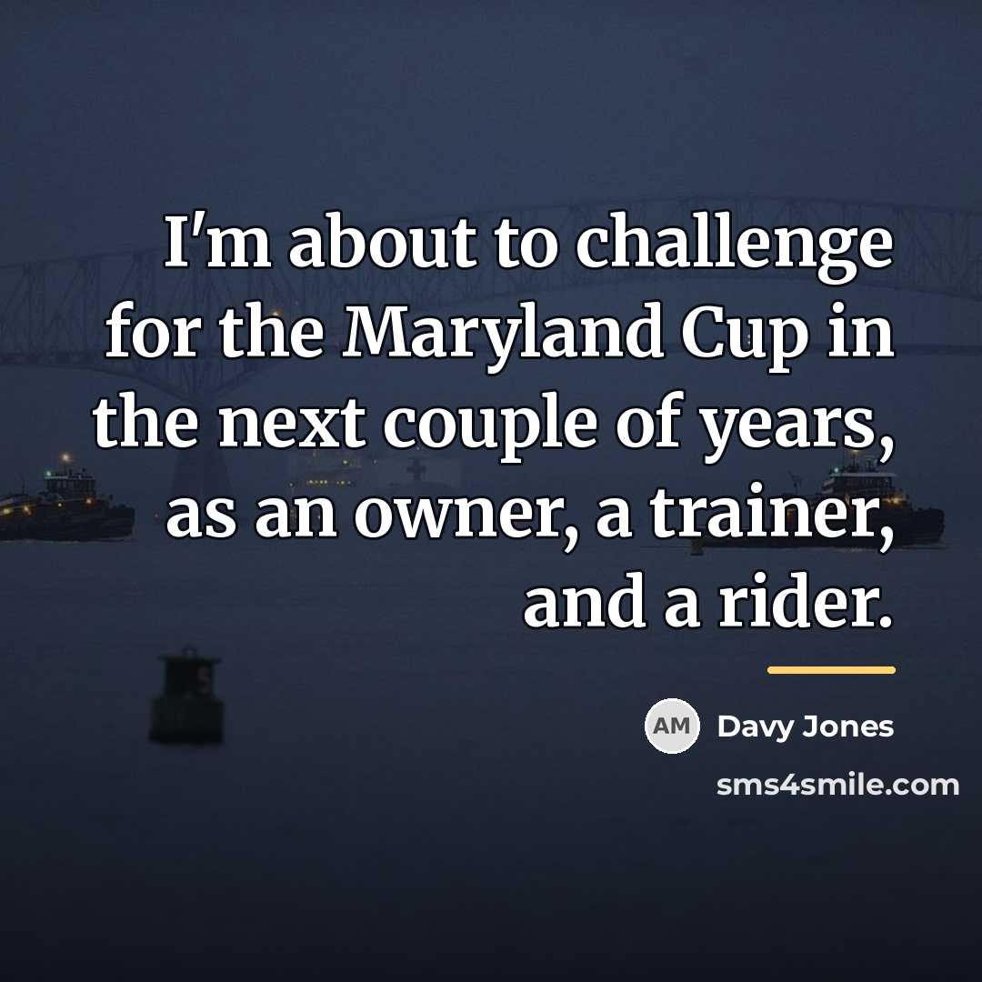 “I'm about to challenge for the Maryland Cup in the…” quote by Davy Jones