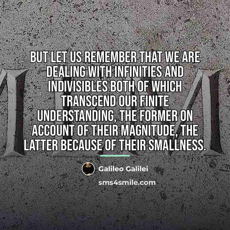 “But let us remember that we are dealing with infinities…” quote by Galileo Galilei
