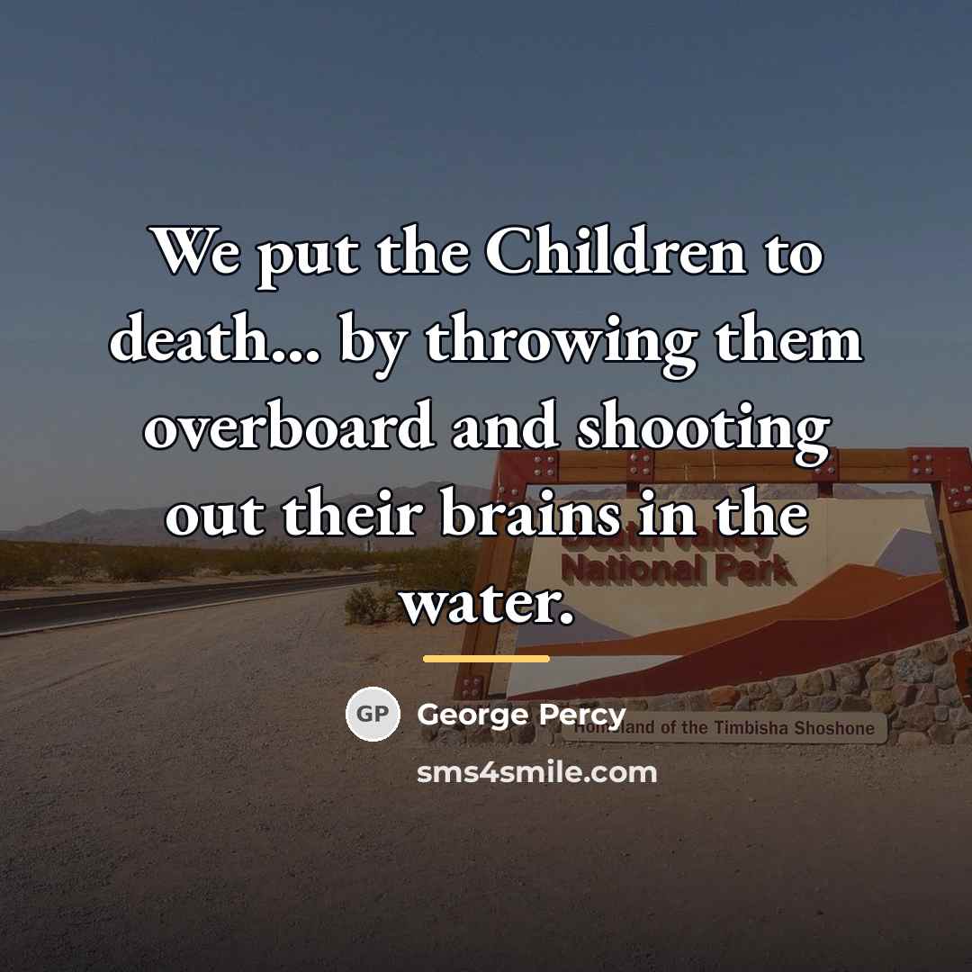 “We put the Children to death... by throwing them overboard…” quote by George Percy