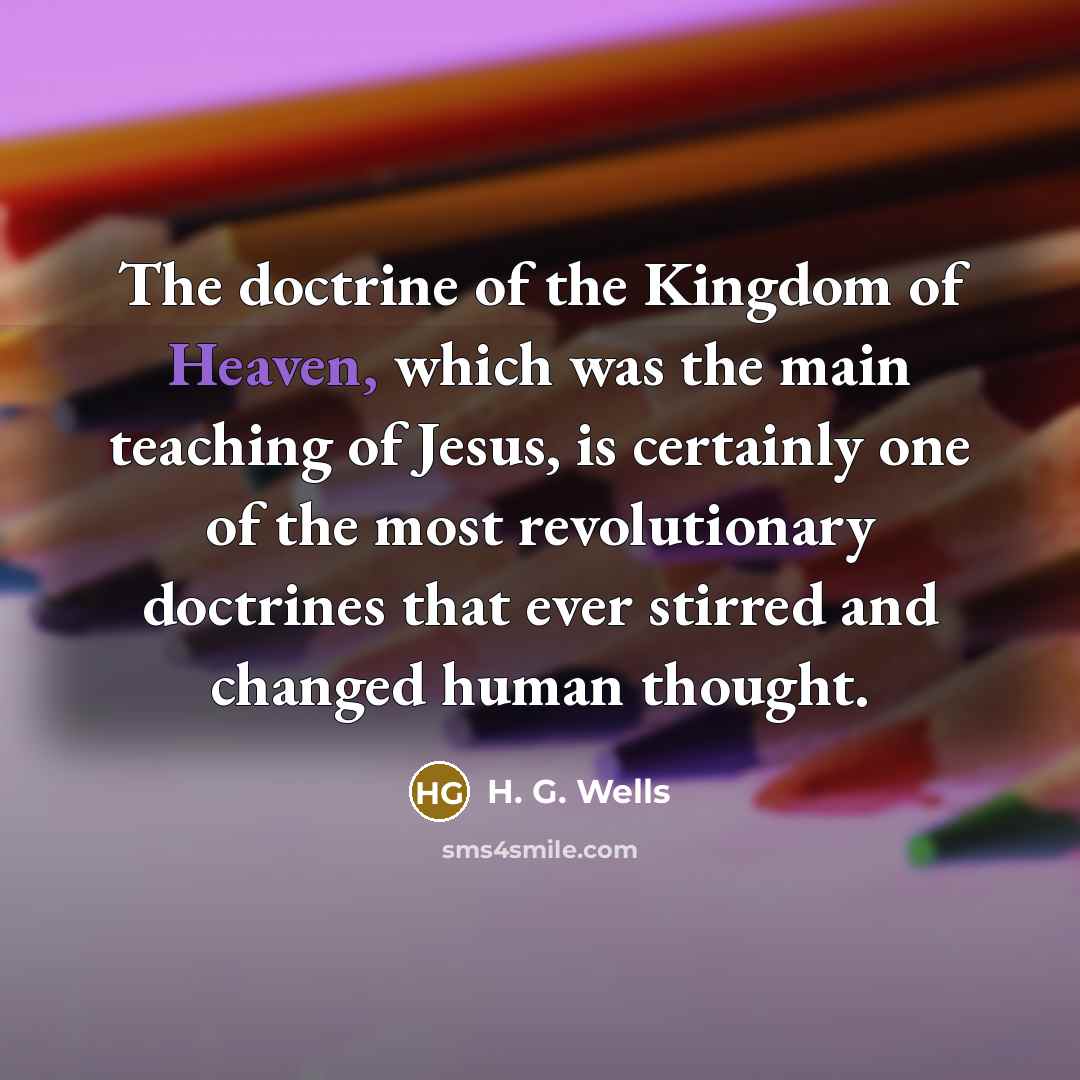 “The doctrine of the Kingdom of Heaven, which was the…” quote by H. G. Wells