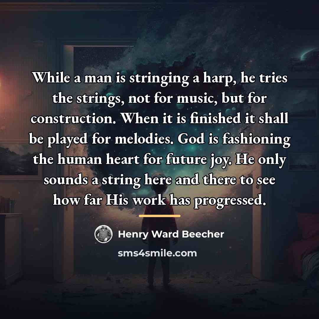 “While a man is stringing a harp, he tries the…” quote by Henry Ward Beecher