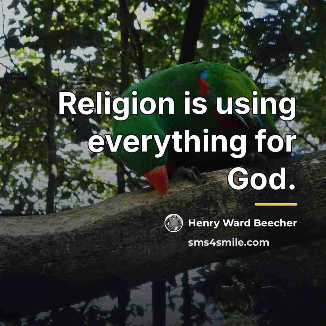 “Religion is using everything for God.…” quote by Henry Ward Beecher