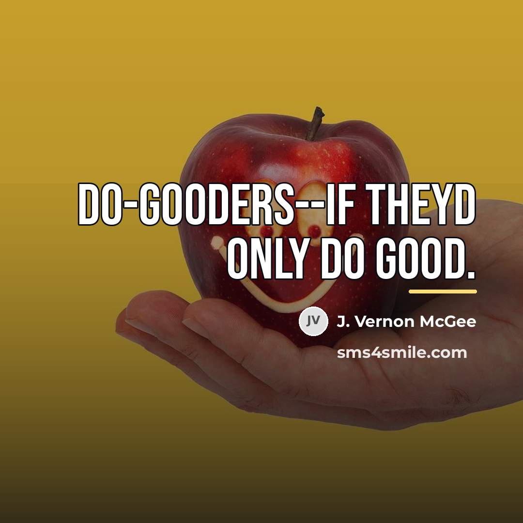 “Do-gooders--if theyd only do good.…” quote by J. Vernon McGee