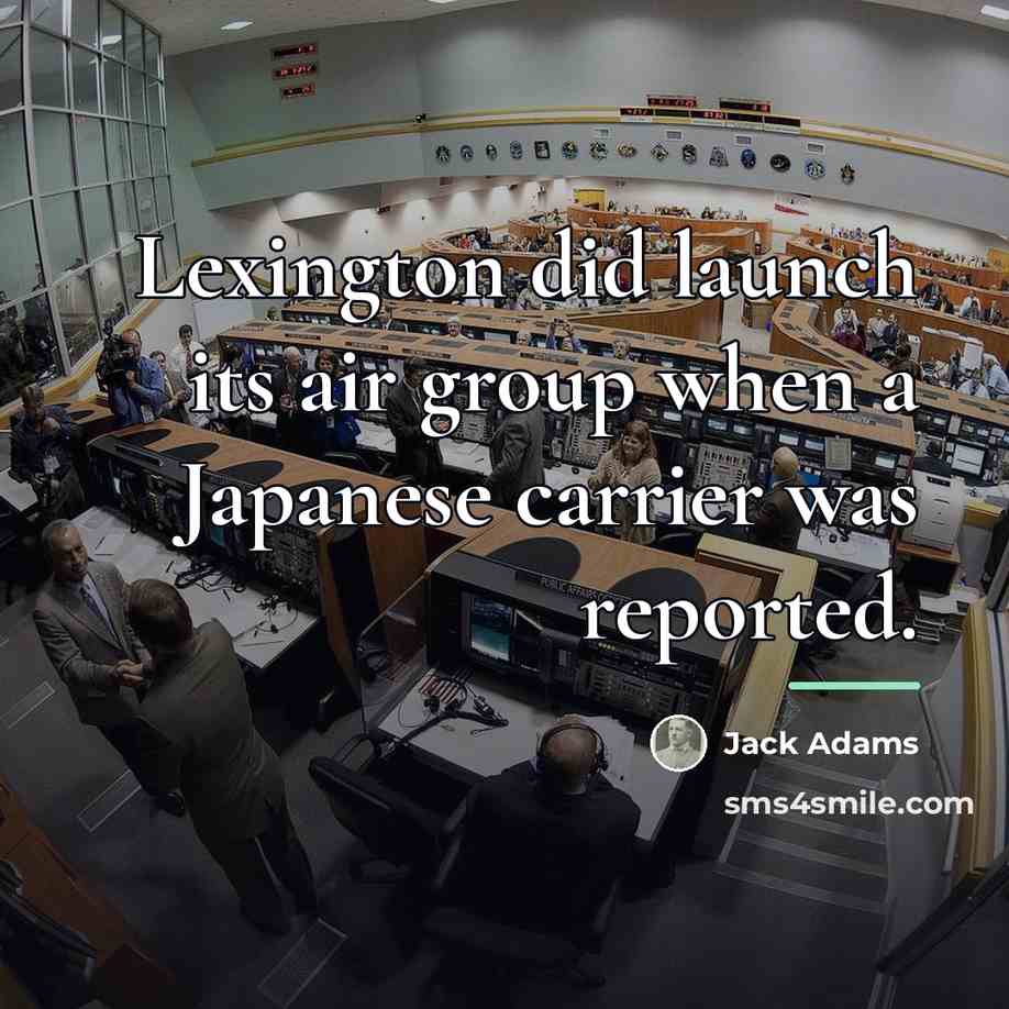 “Lexington did launch its air group when a Japanese carrier…” quote by Jack Adams