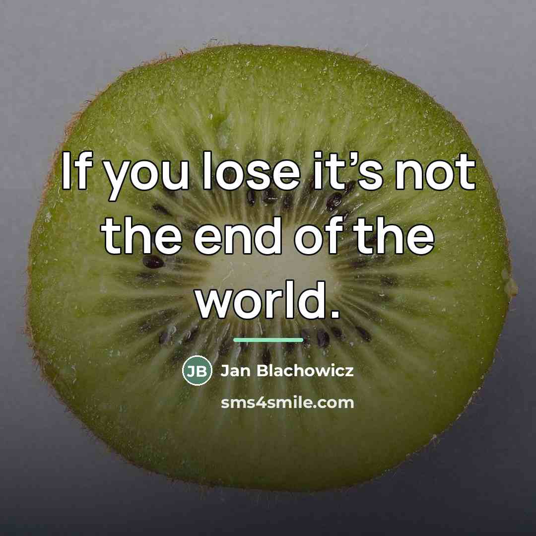 “If you lose it's not the end of the world.…” quote by Jan Blachowicz