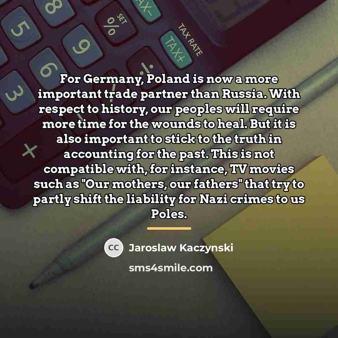 “For Germany, Poland is now a more important trade partner…” quote by Jaroslaw Kaczynski