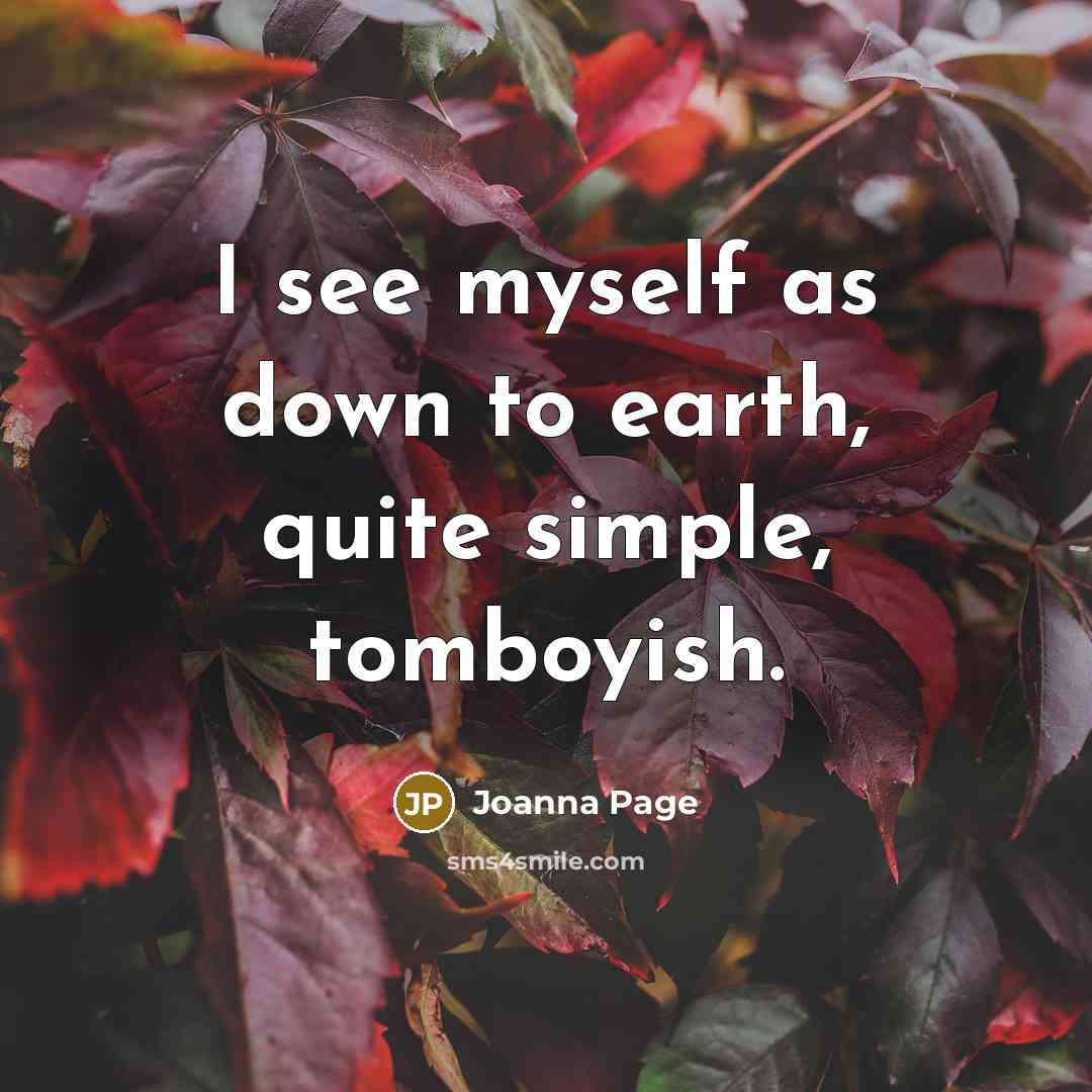 “I see myself as down to earth, quite simple, tomboyish.…” quote by Joanna Page