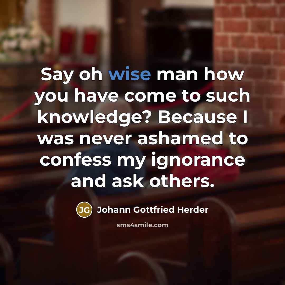 “Say oh wise man how you have come to such…” quote by Johann Gottfried Herder