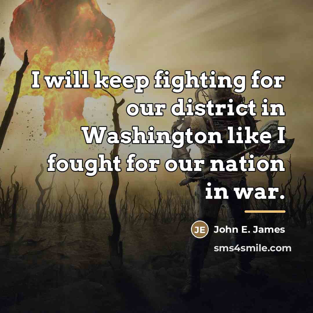 “I will keep fighting for our district in Washington like…” quote by John E. James