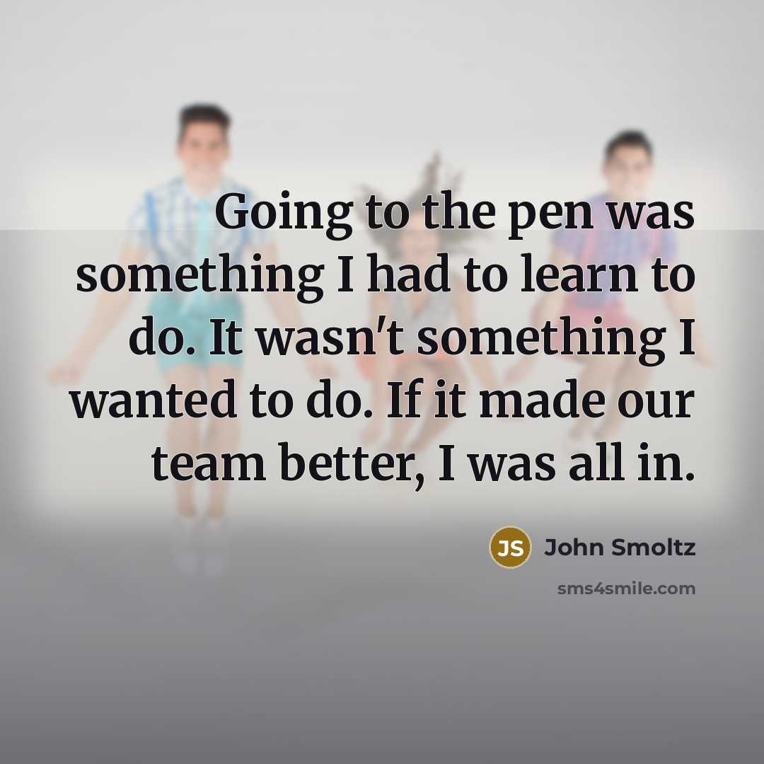 “Going to the pen was something I had to learn…” quote by John Smoltz