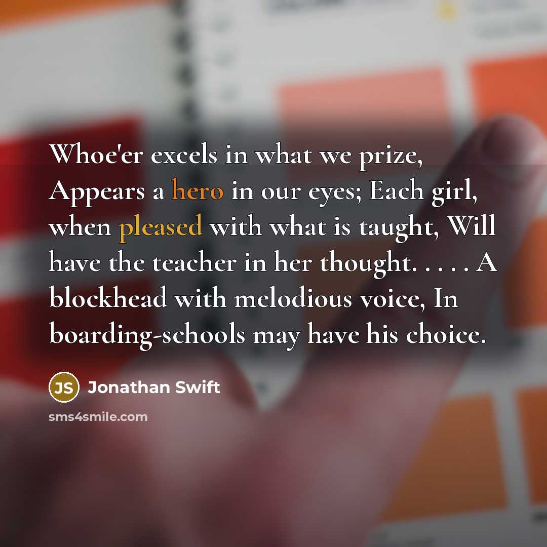 “Whoe'er excels in what we prize, Appears a hero in…” quote by Jonathan Swift