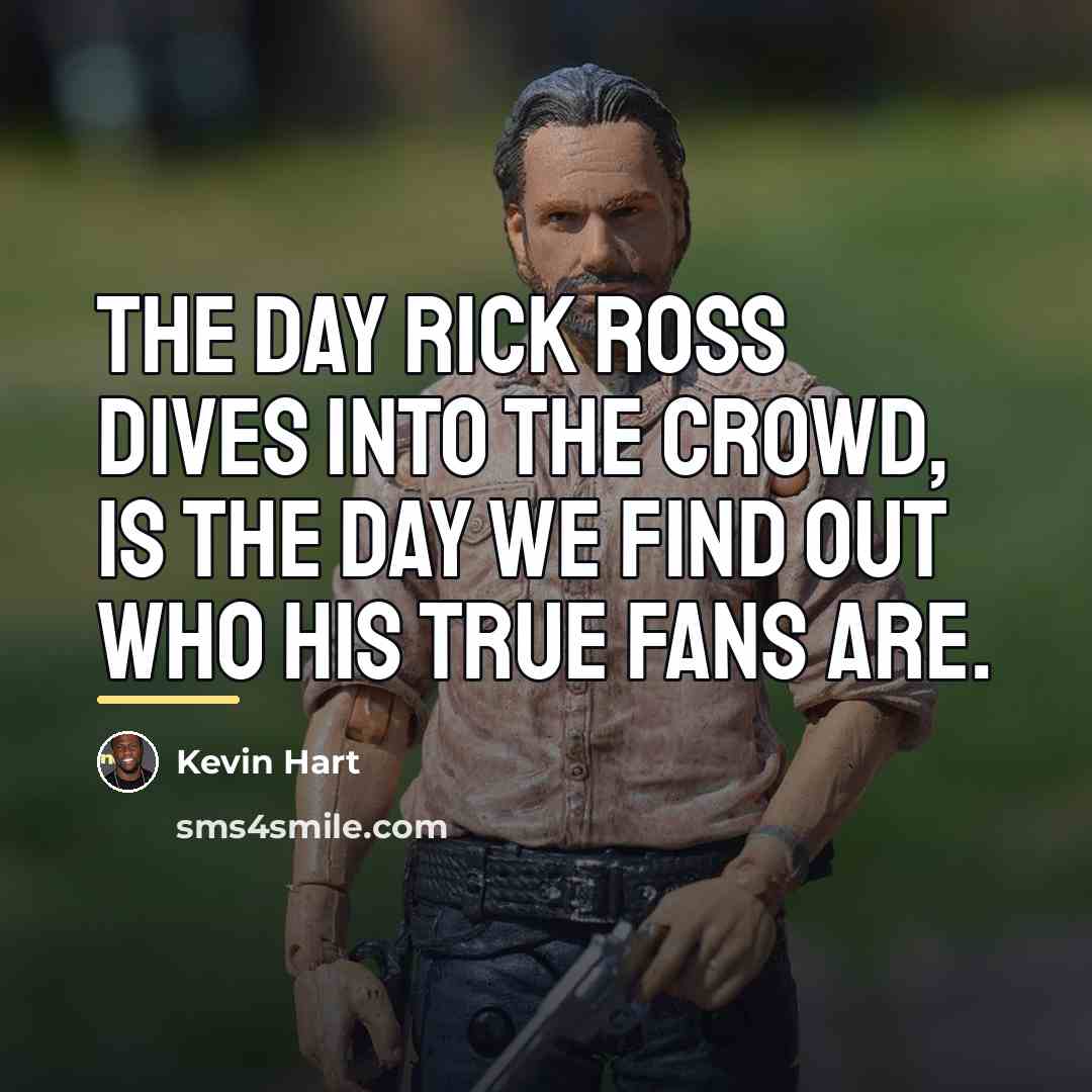 “The day Rick Ross dives into the crowd, is the…” quote by Kevin Hart