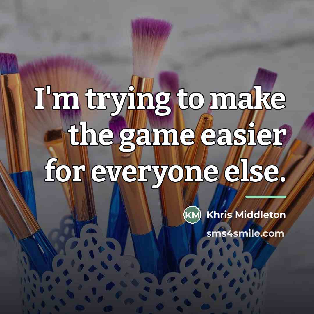 “I'm trying to make the game easier for everyone else.…” quote by Khris Middleton