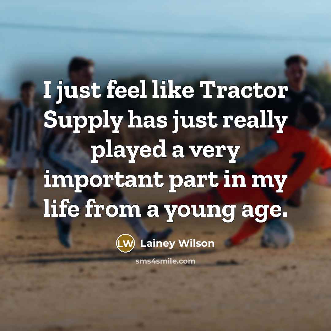 “I just feel like Tractor Supply has just really played…” quote by Lainey Wilson
