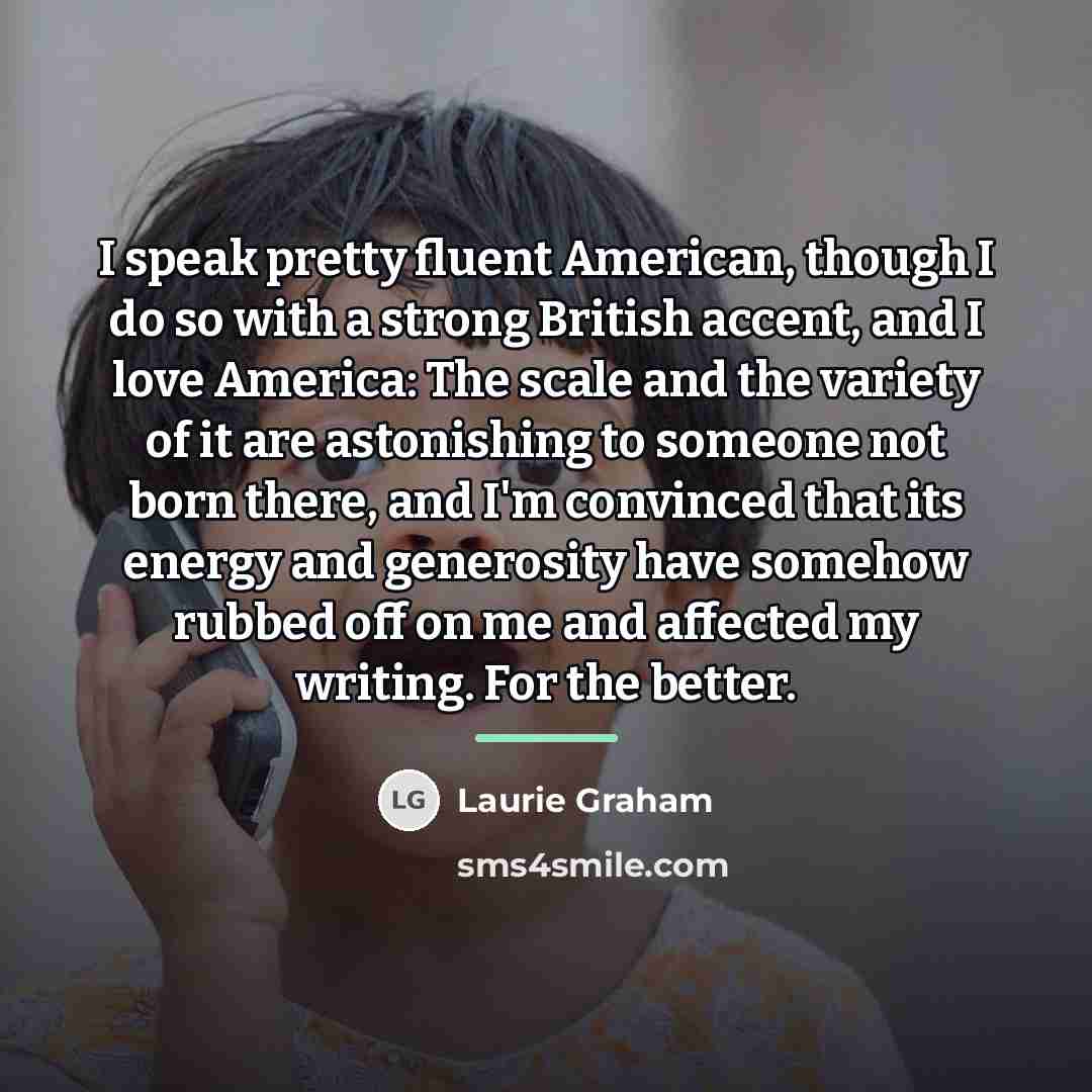 “I speak pretty fluent American, though I do so with…” quote by Laurie Graham