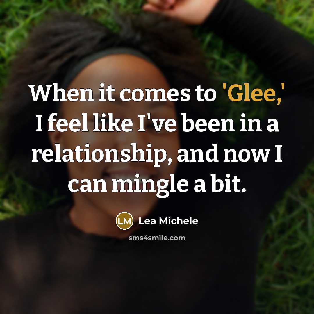 “When it comes to 'Glee,' I feel like I've been…” quote by Lea Michele